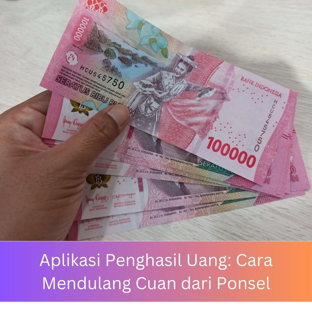 Aplikasi Penghasil Uang: Cara Mendulang Cuan dari Ponsel