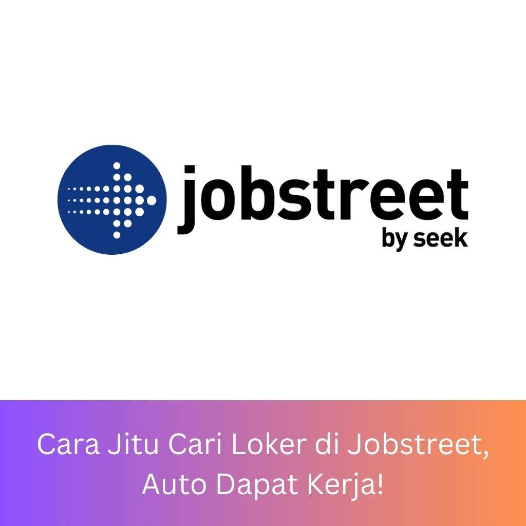 Cara Jitu Cari Loker di Jobstreet, Auto Dapat Kerja!